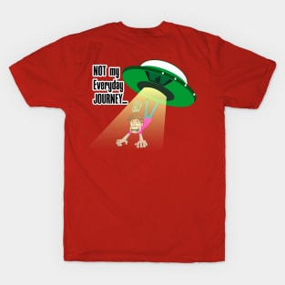 not my everyday journey - UFO T-Shirt